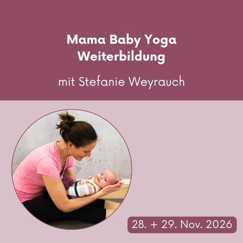 Mama Baby Yoga Weiterbildung mit Stefanie Weyrauch // 28. & 29. Nov. 2026 (online)