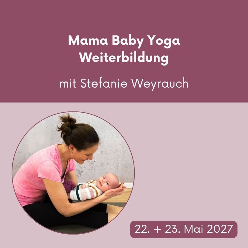 Mama Baby Yoga Weiterbildung mit Stefanie Weyrauch // 22. & 23. Mai 2027 in Wiesbaden