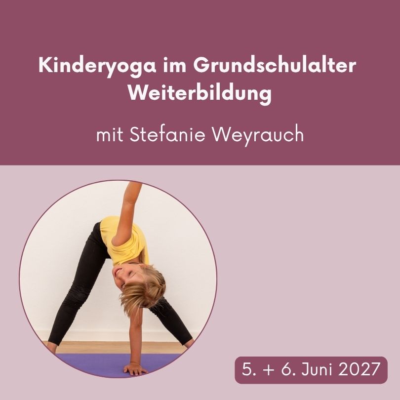 Kinderyoga im Grundschulalter Weiterbildung mit Stefanie Weyrauch // 5. & 6. Juni 2027 in Wiesbaden