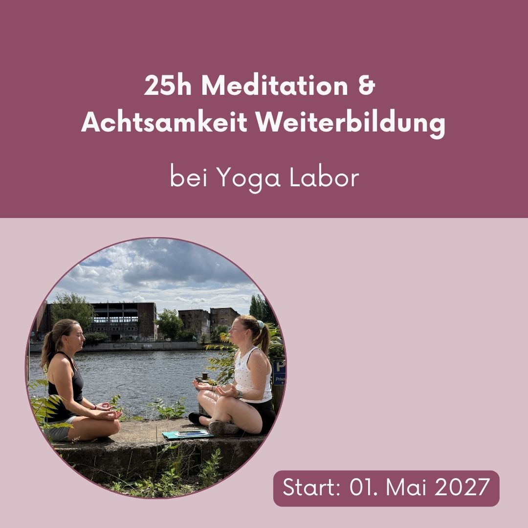 Meditation & Achtsamkeit – 25h-Yoga-Weiterbildung bei Yoga Labor // 01. Mai bis 03. Mai 2027