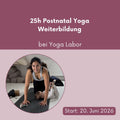 Postnatal Yoga – 25h-Yoga-Weiterbildung bei Yoga Labor // 20. Juni bis 22. Juni 2026