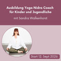 Yoga Nidra Coach für Kinder und Jugendliche - Ausbildung mit Sandra Walkenhorst: 12. Sept bis 25. Okt 2026