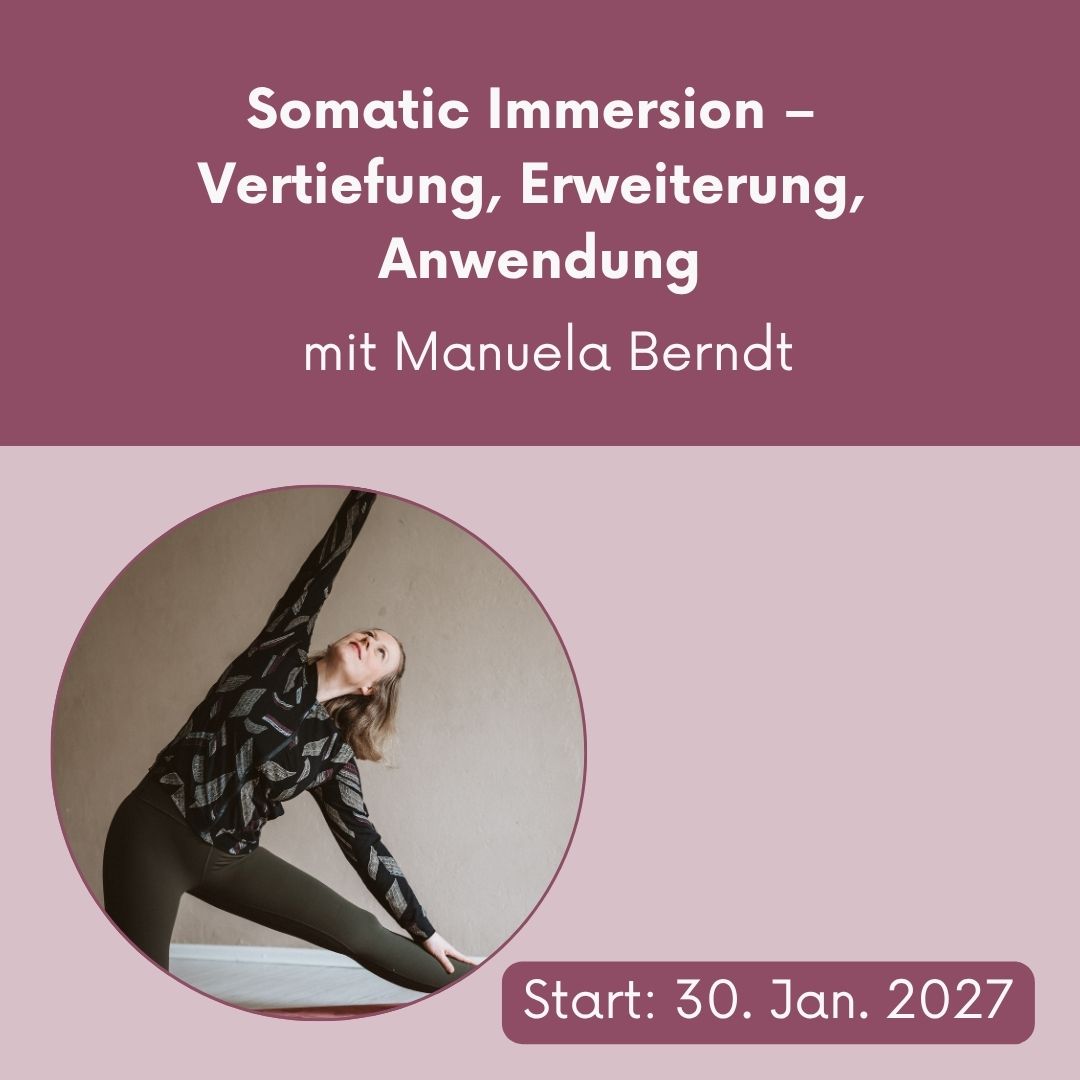 Somatic Immersion – mit Manuela Berndt / SOMATA Bewegungstraining // 30. Jan. bis 07. März 27