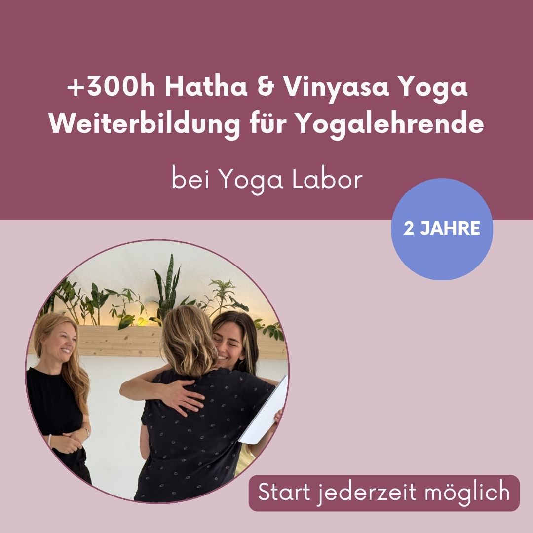 +300h Hatha & Vinyasa Yoga Ausbildung bei Yoga Labor // flexibler Einstieg
